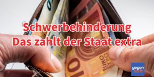 Schwerbehinderung: Auch das zahlt der Staat extra dazu