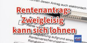 Rente: Zweigleisig fahren beim Rentenantrag kann von Vorteil sein