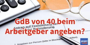 Schwerbehinderung: Sollte man seinen GdB von 40 beim Arbeitgeber angeben?