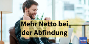 4 Tipps, um mehr Netto bei der Abfindung herauszuholen