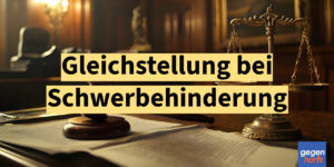 Schwerbehinderung: Gleichstellung nur bei geeignetem Arbeitsplatz - Urteil