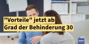 Grad der Behinderung 30: Diese Vorteile gibt es jetzt