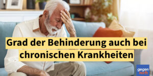 Grad der Behinderung auch bei chronischen Krankheiten